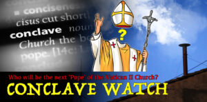 Conclave Watch: Papal Election News, Anaylsis, Commentary, Resources